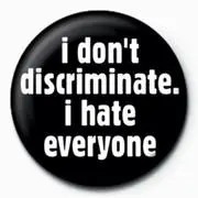I-dont-discriminate
